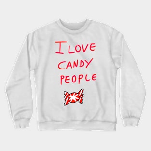 i love candy people Crewneck Sweatshirt